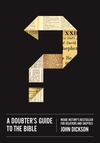 Doubter's Guide to the Bible: Inside History’s Bestseller for Believers and Skeptics