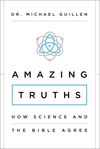 Amazing Truths: How Science and the Bible Agree