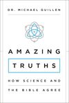 Amazing Truths: How Science and the Bible Agree