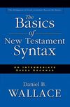 Basics of New Testament Syntax: An Intermediate Greek Grammar
