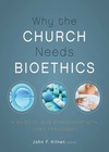 Why the Church Needs Bioethics: A Guide to Wise Engagement with Life’s Challenges