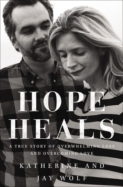 Hope Heals: A True Story of Overwhelming Loss and an Overcoming Love