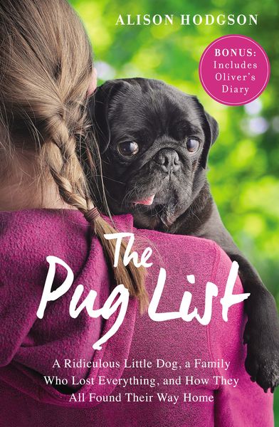 Pug List (with Bonus Content): A Ridiculous Little Dog, a Family Who Lost Everything, and How They All Found Their Way Home
