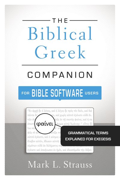 Biblical Greek Companion for Bible Software Users: Grammatical Terms Explained for Exegesis