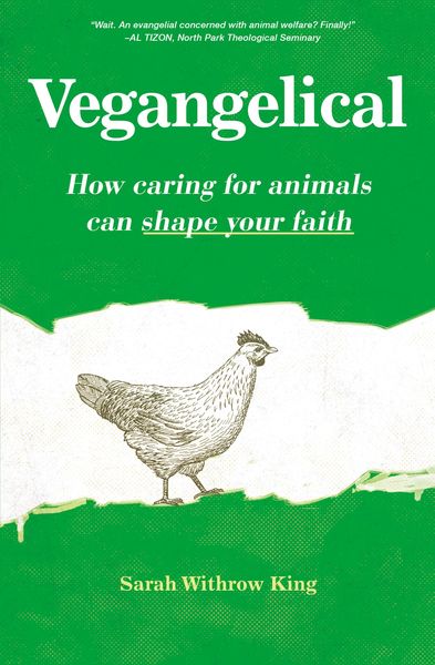 Vegangelical: How Caring for Animals Can Shape Your Faith