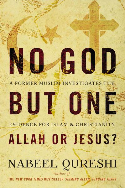 No God but One: Allah or Jesus? (with Bonus Content): A Former Muslim Investigates the Evidence for Islam and Christianity