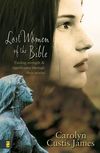 Lost Women of the Bible: The Women We Thought We Knew