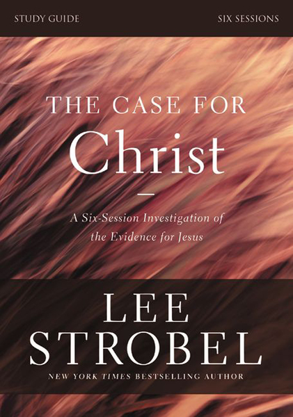 Case for Christ Study Guide Revised Edition: Investigating the Evidence for Jesus