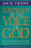 Surprised by the Voice of God: How God Speaks Today Through Prophecies, Dreams, and Visions