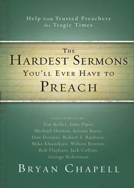 Hardest Sermons You'll Ever Have to Preach: Help from Trusted Preachers for Tragic Times