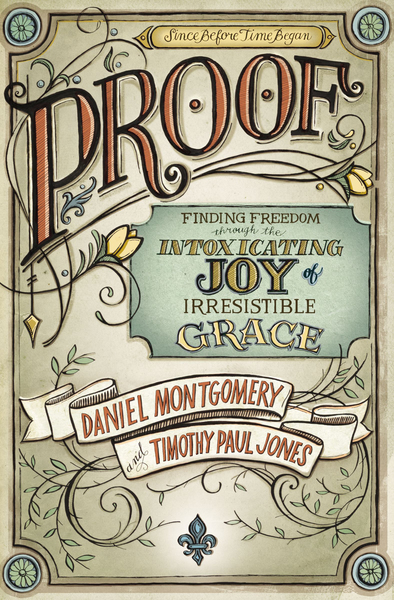 PROOF: Finding Freedom through the Intoxicating Joy of Irresistible Grace