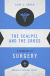 Scalpel and the Cross: A Theology of Surgery