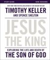 Jesus the King Study Guide: Exploring the Life and Death of the Son of God