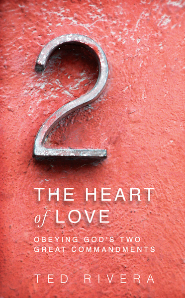 Heart of Love: Obeying God's Two Great Commandments