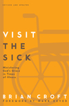 Visit the Sick: Ministering God’s Grace in Times of Illness