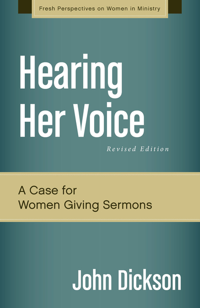 Hearing Her Voice, Revised Edition: A Case for Women Giving Sermons