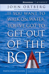 If You Want to Walk on Water, You've Got to Get Out of the Boat Bible Study Participant's Guide: A 6-Session Journey on Learning to Trust God