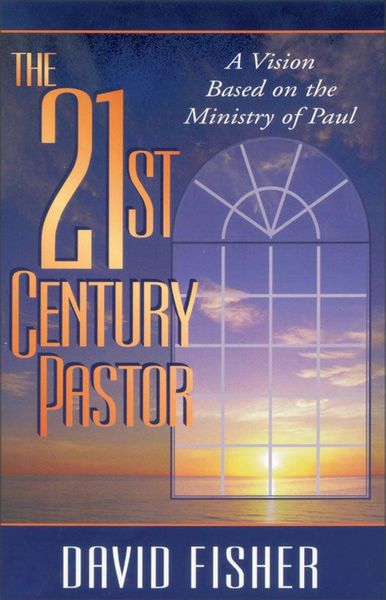 21st Century Pastor: A Vision Based on the Ministry of Paul