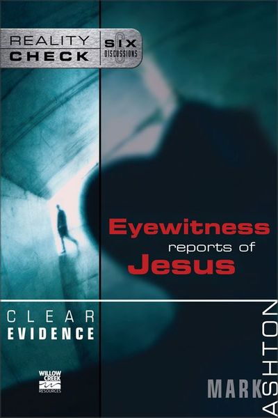 Clear Evidence: Eyewitness Reports of Jesus