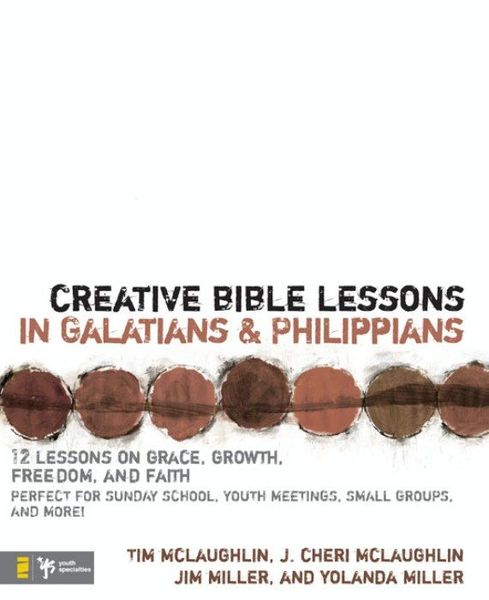 Creative Bible Lessons in Galatians and Philippians: 12 Sessions on Grace, Growth, Freedom, and Faith