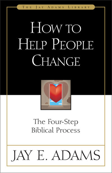 How to Help People Change: The Four-Step Biblical Process