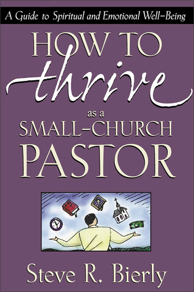How to Thrive as a Small-Church Pastor: A Guide to Spiritual and Emotional Well-Being