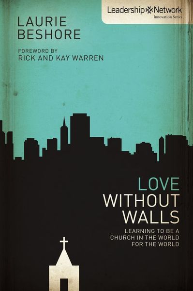 Love Without Walls: Learning to Be a Church In the World For the World