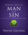 Making Sense of Man and Sin: One of Seven Parts from Grudem's Systematic Theology