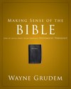 Making Sense of the Bible: One of Seven Parts from Grudem's Systematic Theology