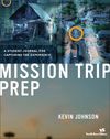 Mission Trip Prep Kit Leader's Guide: Complete Preparation for Your Students' Cross-Cultural Experience