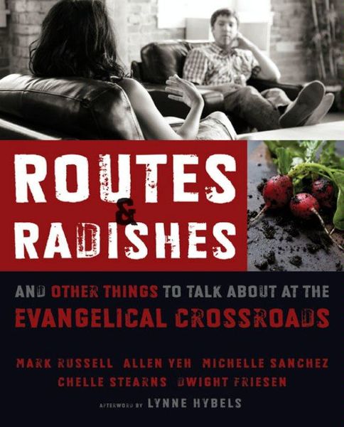 Routes and Radishes: And Other Things to Talk about at the Evangelical Crossroads