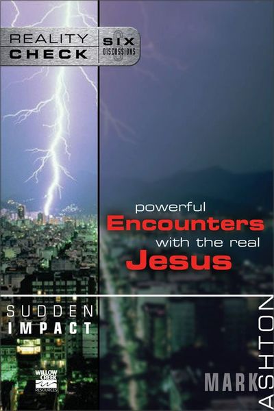 Sudden Impact: Powerful Encounters with the Real Jesus