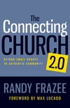 Connecting Church 2.0: Beyond Small Groups to Authentic Community