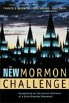 New Mormon Challenge: Responding to the Latest Defenses of a Fast-Growing Movement