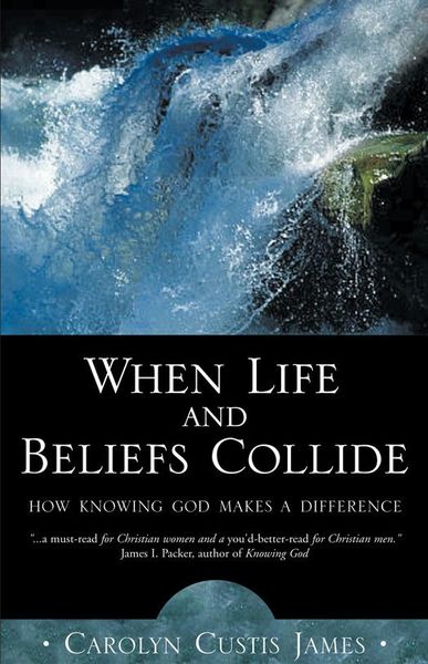 When Life and Beliefs Collide: How Knowing God Makes a Difference