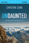 Undaunted Bible Study Guide: Daring to Do What God Calls You to Do