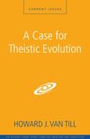 Case for Theistic Evolution: A Zondervan Digital Short