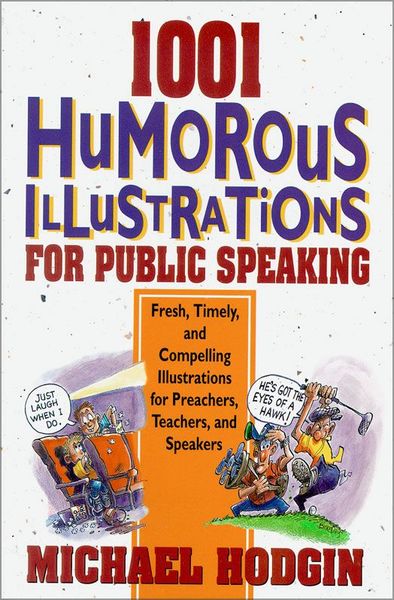 1001 Humorous Illustrations for Public Speaking: Fresh, Timely, and Compelling Illustrations for Preachers, Teachers, and Speakers