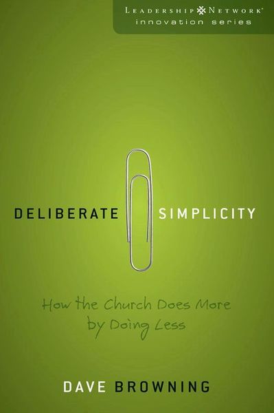 Deliberate Simplicity: How the Church Does More by Doing Less