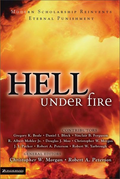 Hell Under Fire: Modern Scholarship Reinvents Eternal Punishment