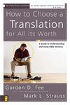 How to Choose a Translation for All Its Worth: A Guide to Understanding and Using Bible Versions