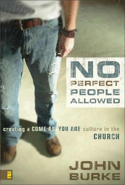 No Perfect People Allowed: Creating a Come-as-You-Are Culture in the Church