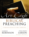 Art and Craft of Biblical Preaching: A Comprehensive Resource for Today's Communicators