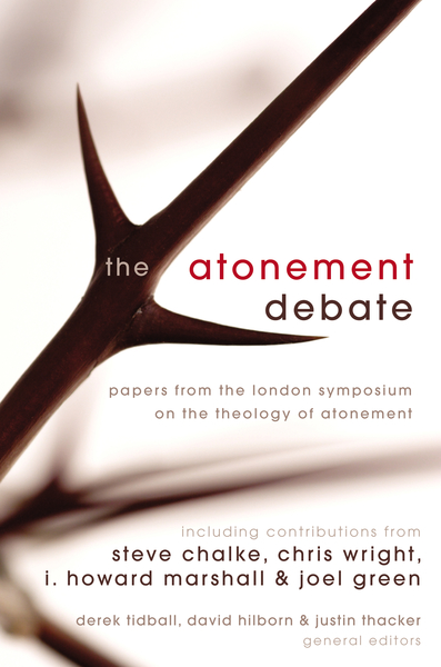 Atonement Debate: Papers from the London Symposium on the Theology of Atonement