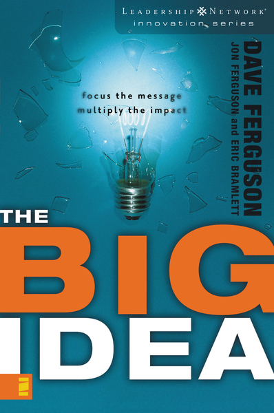 Big Idea: Focus the Message---Multiply the Impact