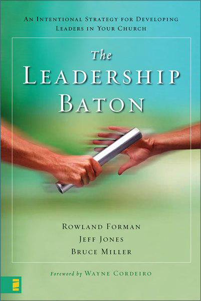 Leadership Baton: An Intentional Strategy for Developing Leaders in Your Church