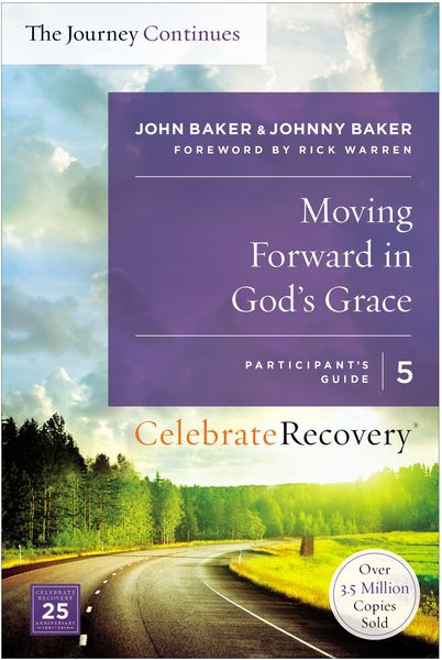 Moving Forward in God's Grace: The Journey Continues, Participant's Guide 5: A Recovery Program Based on Eight Principles from the Beatitudes