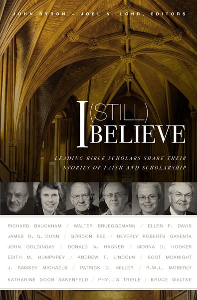 I (Still) Believe: Leading Bible Scholars Share Their Stories of Faith and Scholarship