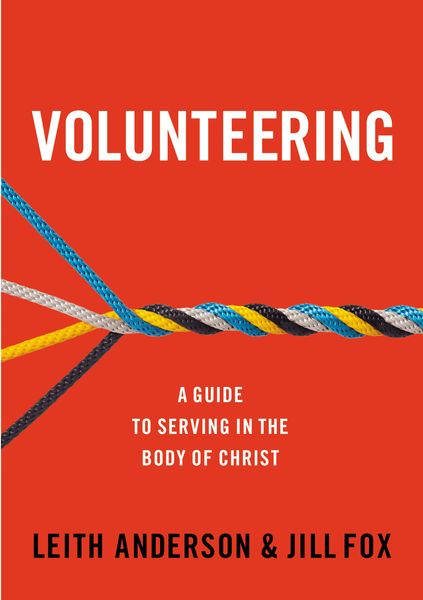 Volunteering: A Guide to Serving  in the Body of Christ