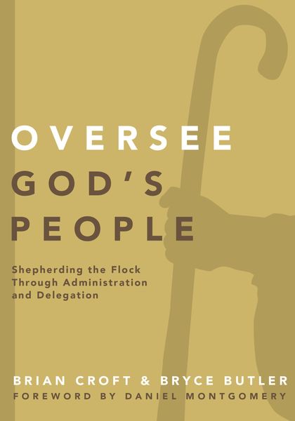 Oversee God's People: Shepherding the Flock Through Administration and Delegation